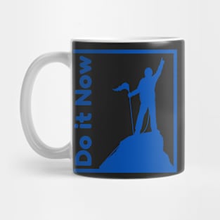 Do it now + motivation + Quotes - blue T-Shirt Mug